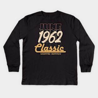 june 1962 birthday Kids Long Sleeve T-Shirt